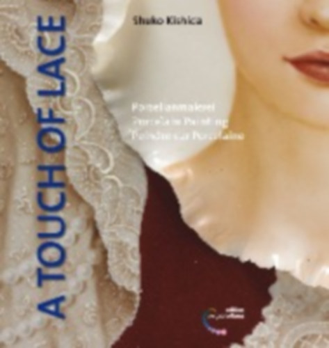 Kishida, Shuko: Porzellanmalerei / A Touch of Lace idegen
