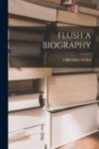 Wolf, Virginia: Flush a Biography idegen