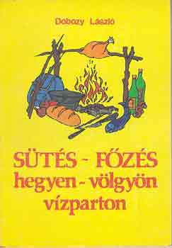 Dobozy László: Sütés-főzés hegyen-völgyön vízparton antikvár