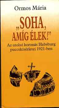 Ormos Mária: "Soha amíg élek!" antikvár