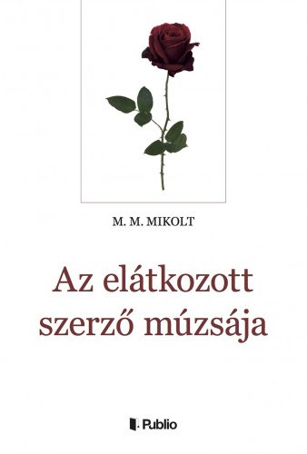 M. M. Mikolt: Az elátkozott szerző múzsája e-Könyv