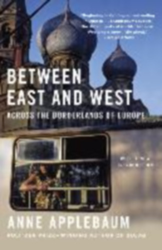 Applebaum, Anne: Between East and West idegen