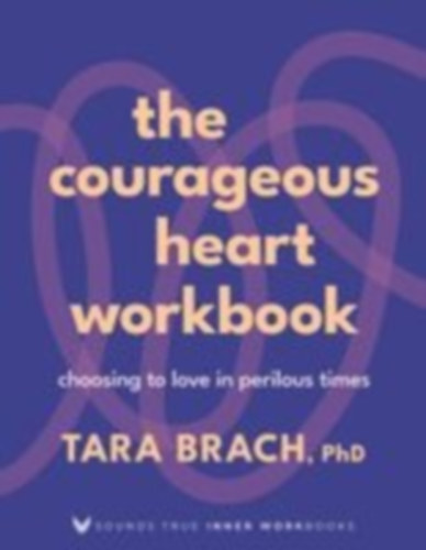 Brach, Tara: The Courageous Heart Workbook idegen