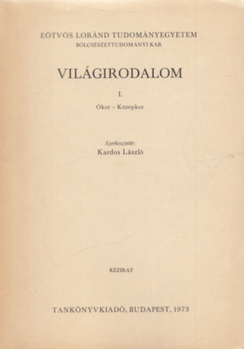 Kardos László (szerk.): Világirodalom I. - Ókor - középkor könyv