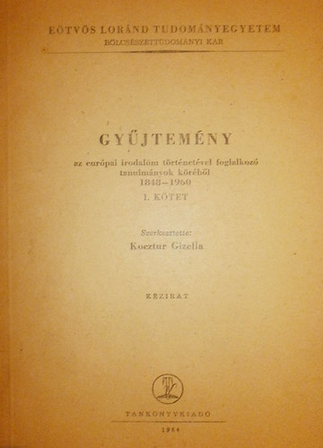 Kocztur Gizella (szerk.): Gyűjtemény az európai irodalom történetével foglalkozó tanulmányok köréből 1848-1960 I. kötet könyv