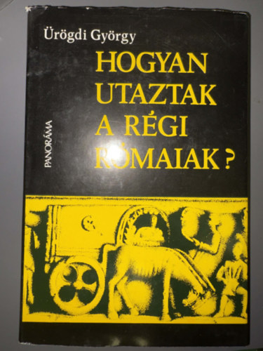 Szerző Ürögdi György Szerkesztő Szabó József Lektor Hahn István: Hogyan utaztak a régi rómaiak? (Utak, hidak, alagutak - Az állami posta - Az éjjeli szállás - Kiküldetési költségek - Vámok - Híres utasok, nevezetes utazások...) antikvár