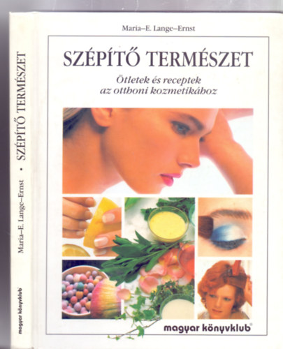 Maria-E. Lange-Ernst, Fordította: Madarász Zoltánné: Szépítő természet - Ötletek és receptek az otthoni kozmetikához (Legyünk mindig jól ápoltak!) antikvár