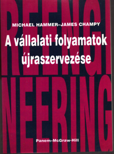 Hammer, Michael-Champy, James: A vállalati folyamatok újraszervezése (Business Process Reengineering) antikvár