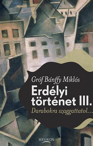 Bánffy Miklós: Erdélyi történet III. könyv