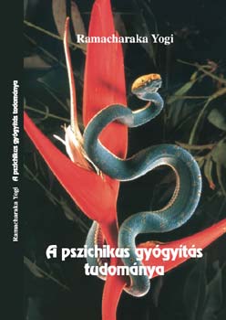 Ramacharaka Yogi: A pszichikus gyógyítás tudománya könyv