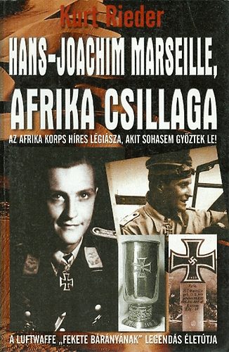 Kurt Rieder: Afrika csillaga: Hans-Joachim Marseilles élettörténete könyv