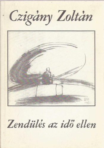 Czigány Zoltán: Zendülés az idő ellen antikvár