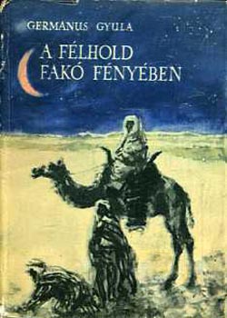 Germanus Gyula: A félhold fakó fényében antikvár