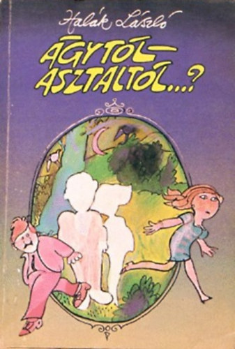 Halák László: Ágytól asztaltól...? antikvár