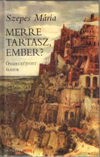 Szepes Mária: Merre tartasz, ember? antikvár