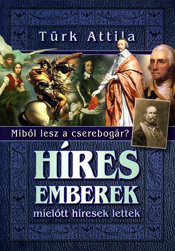 Türk Attila: Híres emberek, mielőtt híresek lettek antikvár