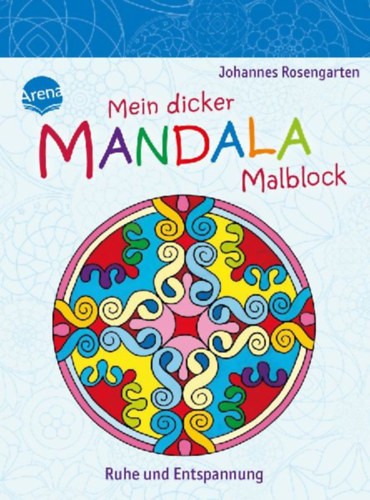 Rosengarten, Johannes: Mein dicker Mandala-Malblock. Ruhe und Entspannung idegen