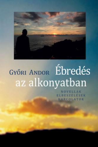 Győri Andor: Ébredés az alkonyatban antikvár