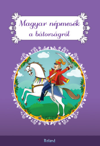 Magyar népmesék a bátorságról könyv