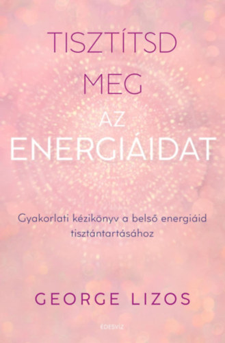 George Lizos: Tisztítsd meg az energiáidat e-Könyv