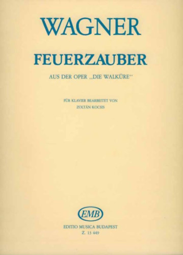 Richard Wagner, Kocsis Zoltán: Wagner - Feuerzauber | Aus der Oper "Die Waküre" | Für Klavier bearbeitet von Zoltán Kocsis (Wagner: A tűzvarázs (A walkür 3.felvonás) zongoraátirata - Zongorára átdolgozta Kocsis Zoltán) könyv