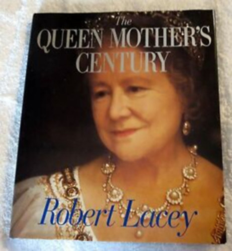 Robert Lacey: The Queen Mother's Century antikvár