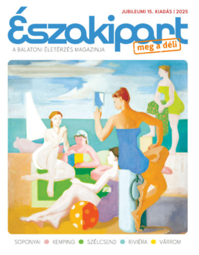 Főszerkesztő: Bartal Csaba: Északipart – A balatoni életérzés magazinja - 2025 antikvár