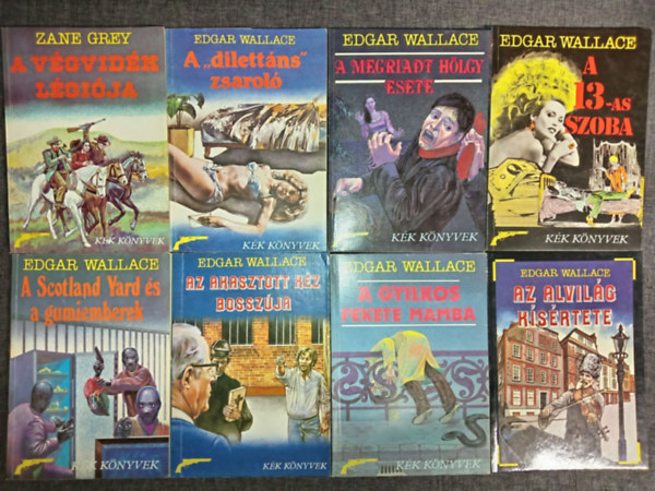Edgar Wallace: (8db) Kék Könyvek Krimi könyvcsomag: A Scotland Yard és a gumiemberek / Az akasztott kéz bosszúja / Gyilkos fekete mamba / Az alvilág kísértete / a 13-as szoba / A megriadt hölgy esete / A "dilettáns" zsaroló / A végvifék légiója antikvár