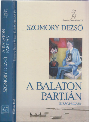 Szomory Dezső: Vihar a Balatonon - A Balaton partján (Szomory Dezső művei-Újságróza IV.) könyv