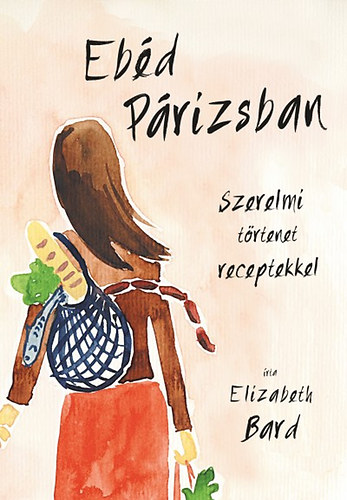 Elizabeth Bard: Ebéd Párizsban antikvár