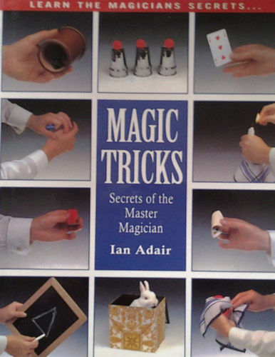 Ian Adair: Magic Tricks - Secrets of the Master Magician idegen