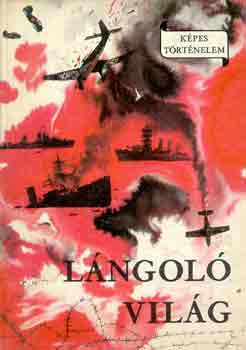 D. Major Klára: Lángoló világ (Képes történelem) antikvár
