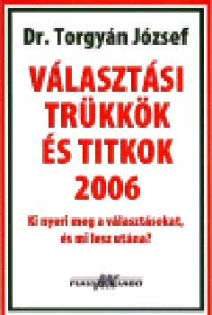 Torgyán József: Választási trükkök és titkok 2006 könyv