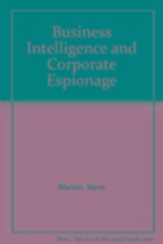 Martin, Steve: Martin, S: Business Intellingence and Corporate Espionage idegen