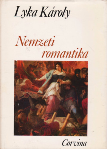 Lyka KÁroly: Nemzeti romantika (magyar művészet 1850-1867) antikvár