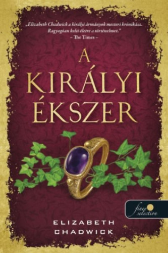 Elizabeth Chadwick: A királyi ékszer könyv