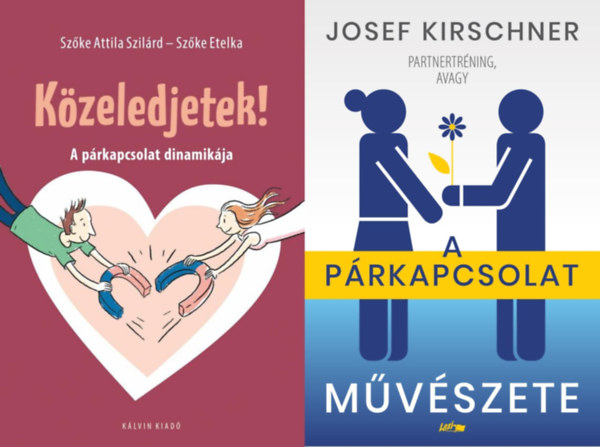 Szőke Etelka Szőke Attila Szilárd, Josef Kirschner: 2 db párkapcsolati tanácsadó könyv: Közeledjetek! - A párkapcsolat dinamikája + A párkapcsolat művészete antikvár