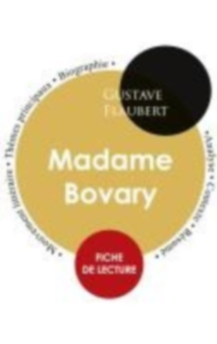 Flaubert, Gustave: Fiche de lecture Madame Bovary de Gustave Flaubert (Étude intégrale) idegen