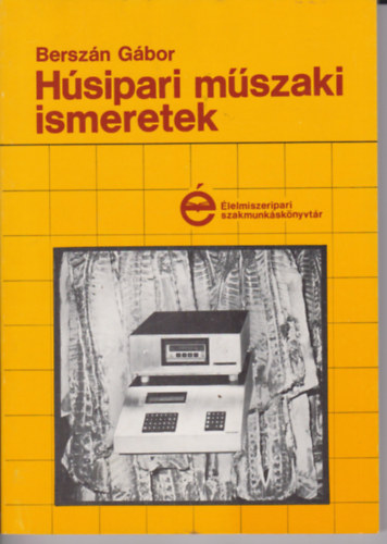Berszán Gábor: Húsipari műszaki ismeretek antikvár