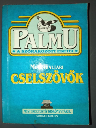 Mika Waltari: Cselszövők - Palmu szórakozott esetei (Mesterdetektív kiskönyvtár 9.) - (Palmu felügyelő 1.) antikvár