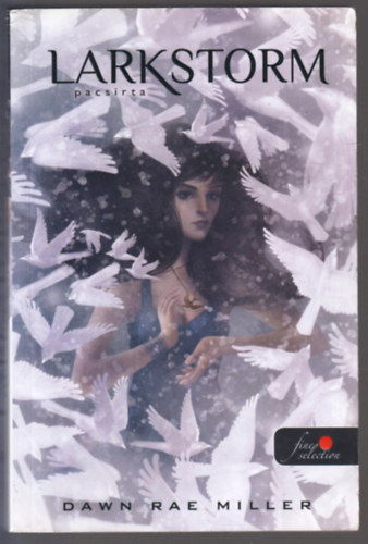 Dawn Rae Miller: Pacsirta - Larkstorm antikvár