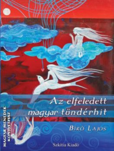 Bíró Lajos: Az elfeledett magyar tündérhit antikvár