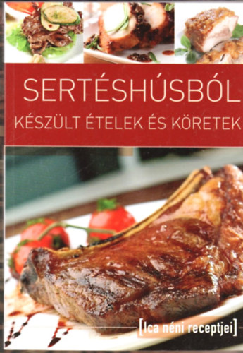 Tábori Ilona (szerk.): Sertéshúsból készült ételek és köretek antikvár