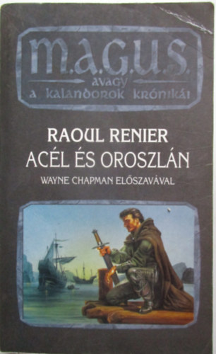 Raoul Renier: Acél és oroszlán (M.A.G.U.S.) antikvár