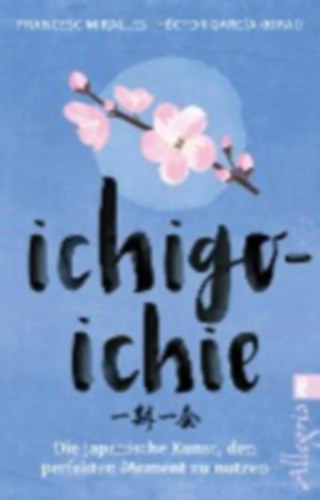García (Kirai), Héctor - Miralles, Francesc: Ichigo-ichie idegen