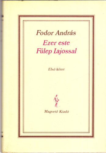 Fodor András: Ezer este Fülep Lajossal I. antikvár