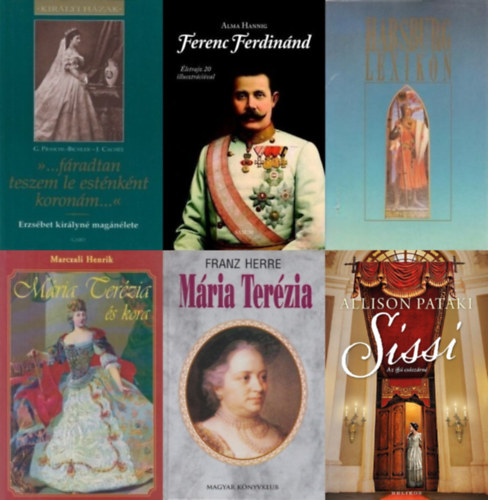 Marczali Henrik, Allison Pataki, Franz Herre, Josef Cachée Gabriele Praschl-Bichler, Alma Hannig, Brigitte Hamann (szerk.): 6 mű a Habsburgokról: Sissi - Az ifjú császárné  + "...fáradtan teszem le esténként koronám..." - Erzsébet királyné magánélete  + Habsburg ​lexikon + Ferenc ​Ferdinánd  + Mária ​Terézia + antikvár