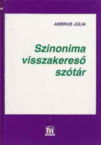 Szinonima visszakereső szótár gyógyszeranyagok és gyógynövények... antikvár