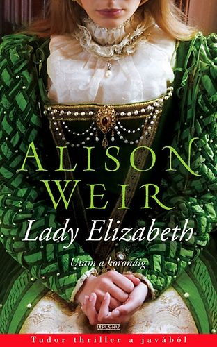 Alison Weir: Lady Elizabeth antikvár