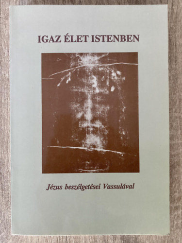 Vassula Ryden: Igaz élet Istenben I. - JÉZUS BESZÉLGETÉSEI VASSULÁVAL (Marana Tha 26.) antikvár